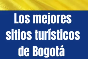 Los mejores sitios turísticos de Bogotá